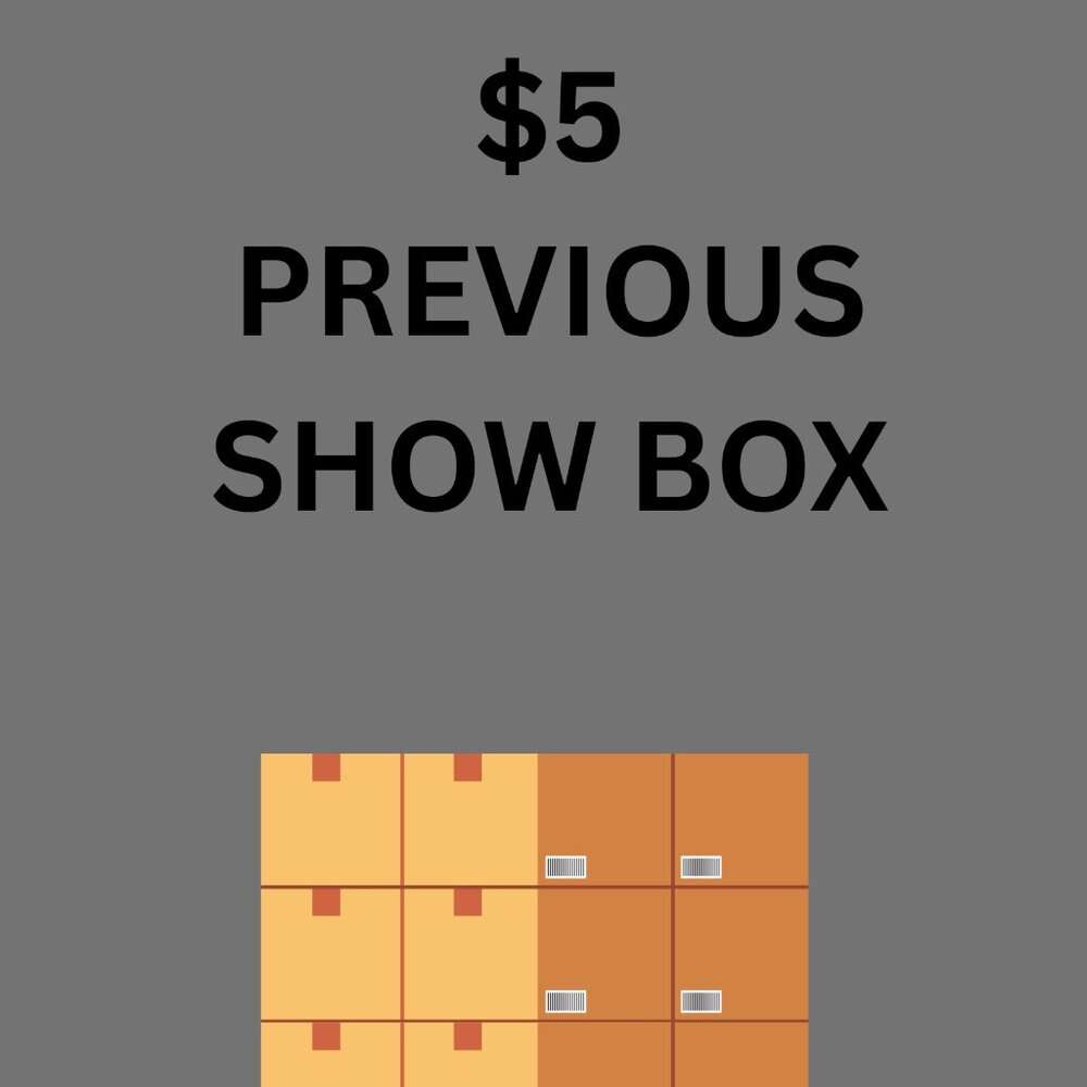 $5 PREVIOUS SHOW ITEMS BOX